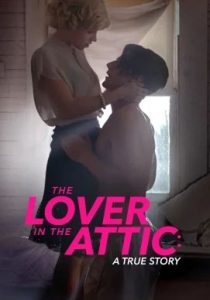 The Lover In The Attic A True Story                                2018